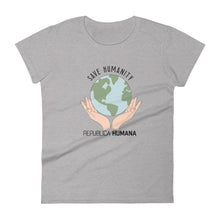 Load image into Gallery viewer, Save Humanity Women's T-SHIRT - Republica Humana