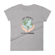 Load image into Gallery viewer, Save Humanity Women&#39;s T-SHIRT - Republica Humana